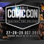 La Comic Con de Paris se tiendra du 27 au 29 octobre 2017