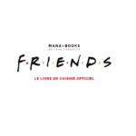 Friends : le livre de cuisine officiel arrive bientôt en librairie Friends livre cuisine