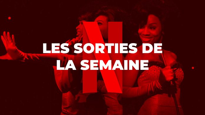 Récap Netflix Dream Girls