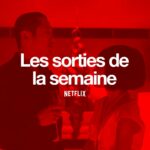 Les sorties Netflix de la semaine #109 : Acharnés … Acharnés récap Netflix