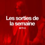 Les sorties Netflix de la semaine #117 : Le Tailleur… Récap Netflix Le Tailleur