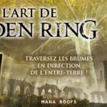 Découvrez les premières pages des artbooks officiels : L’art de Elden Ring L'art de Elden Ring