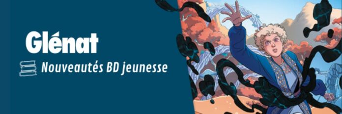 Les nouveautés jeunesse signées Glénat BD !
