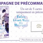 Une campagne de précommande pour le manga Father, I don’t want this Marriage ! Father, I don't want this Marriage