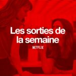 Les sorties Netflix de la semaine #130 : A Killer Paradox She Said récap netflix
