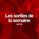 Les sorties Netflix de la semaine #131 : Le Problème à 3 corps Récap Netflix Le Problème à 3 corps