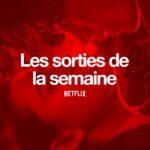 Les sorties Netflix de la semaine #132 : Fabricant de larmes Fabricant de larmes Netflix récap