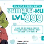 My Love Story With Yamada-kun at LVL 999 chez Mana Books ! My Love Story With Yamada-kun at LVL 999