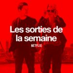 Les sorties Netflix de la semaine #141 : The Union