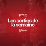 Les sorties Netflix de la semaine #151 : Novembre Novembre récap Netflix